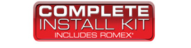 Complete Install Kit including Romex®